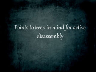 Points to keep in mind for active
disassembly
 