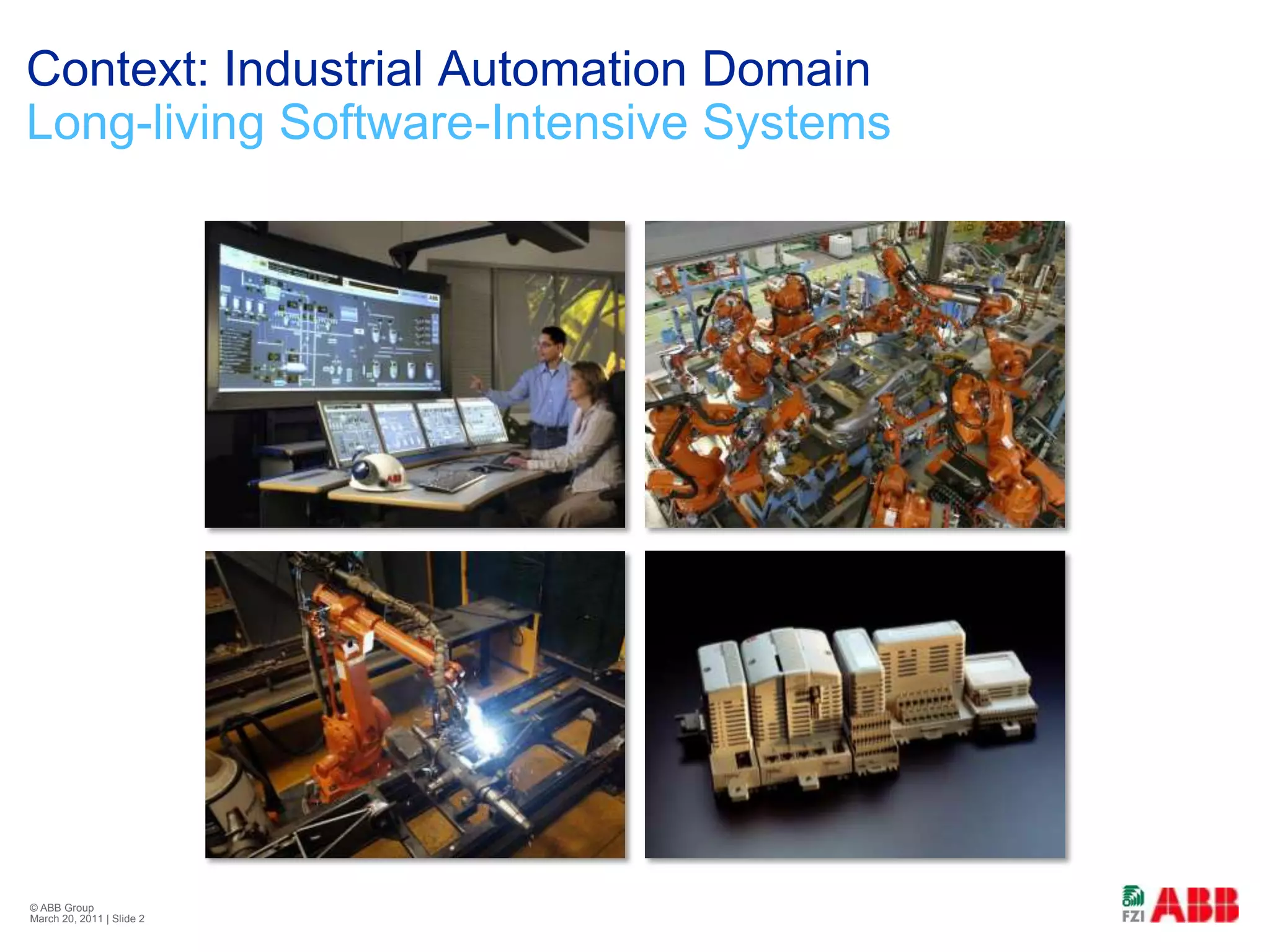 Context: Industrial Automation DomainLong-living Software-Intensive Systems© ABB Group February 21, 2011 | Slide 2