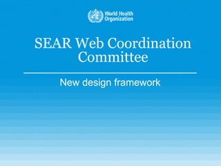SEAR Web Coordination
     Committee
   New design framework
 