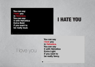 I HATE YOU
I love you
 