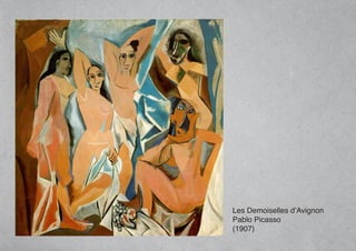 Les Demoiselles d’Avignon
Pablo Picasso
(1907)
 