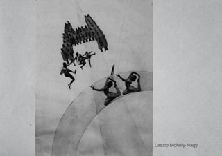 Laszlo Moholy-Nagy
 