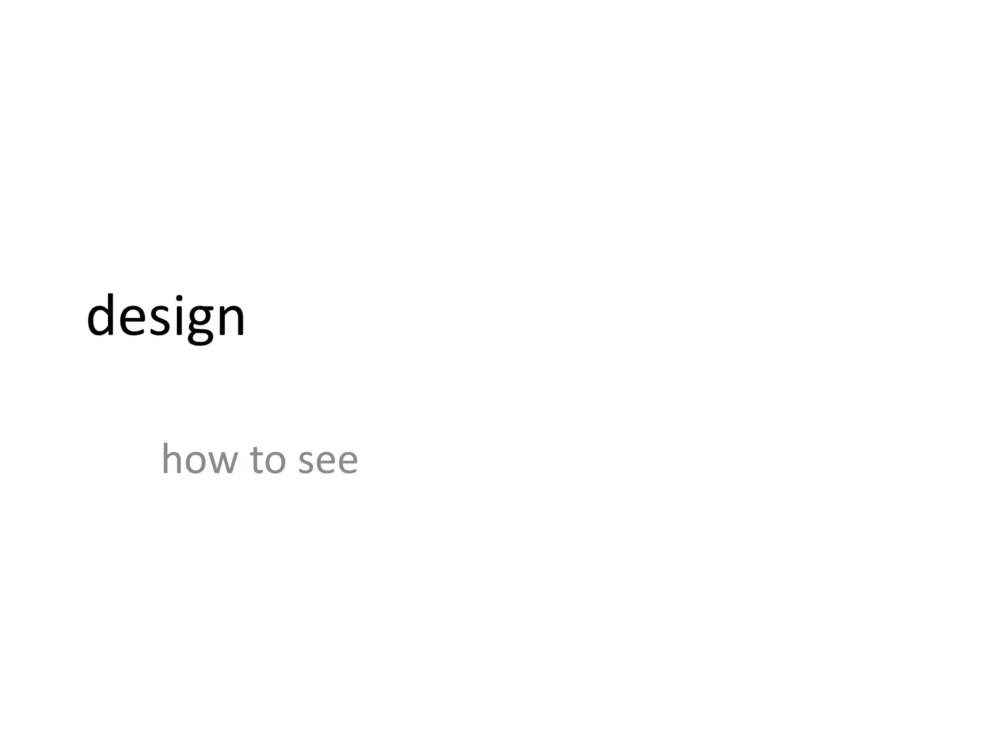 design
how to see
 