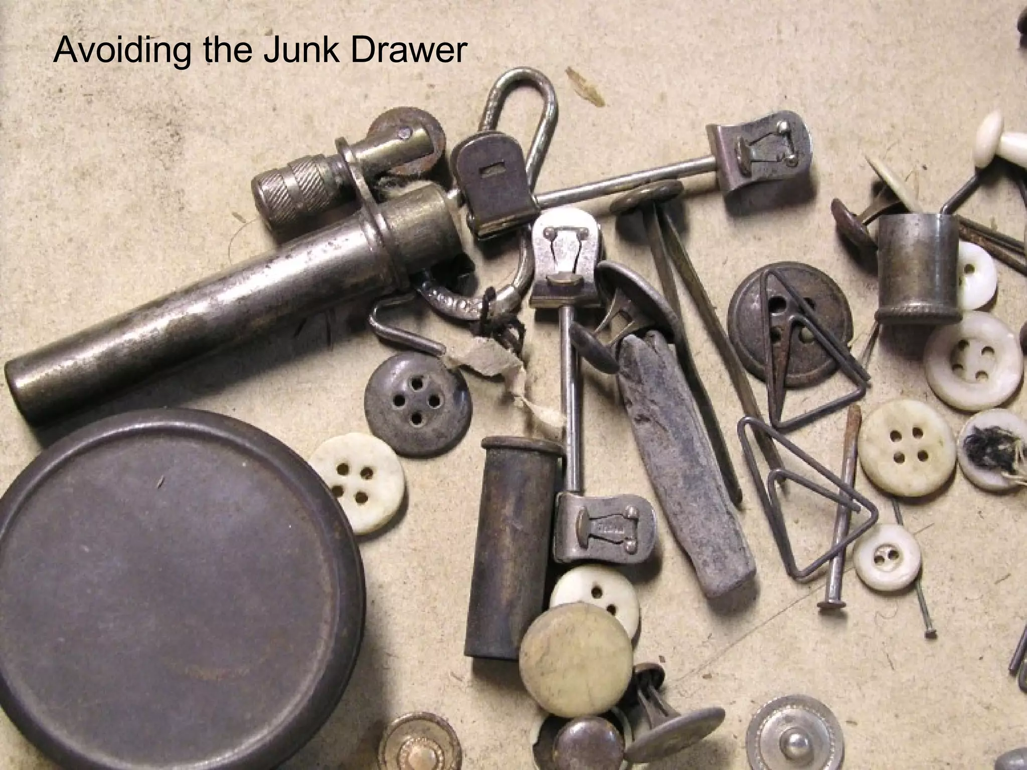 Avoiding the Junk Drawer 