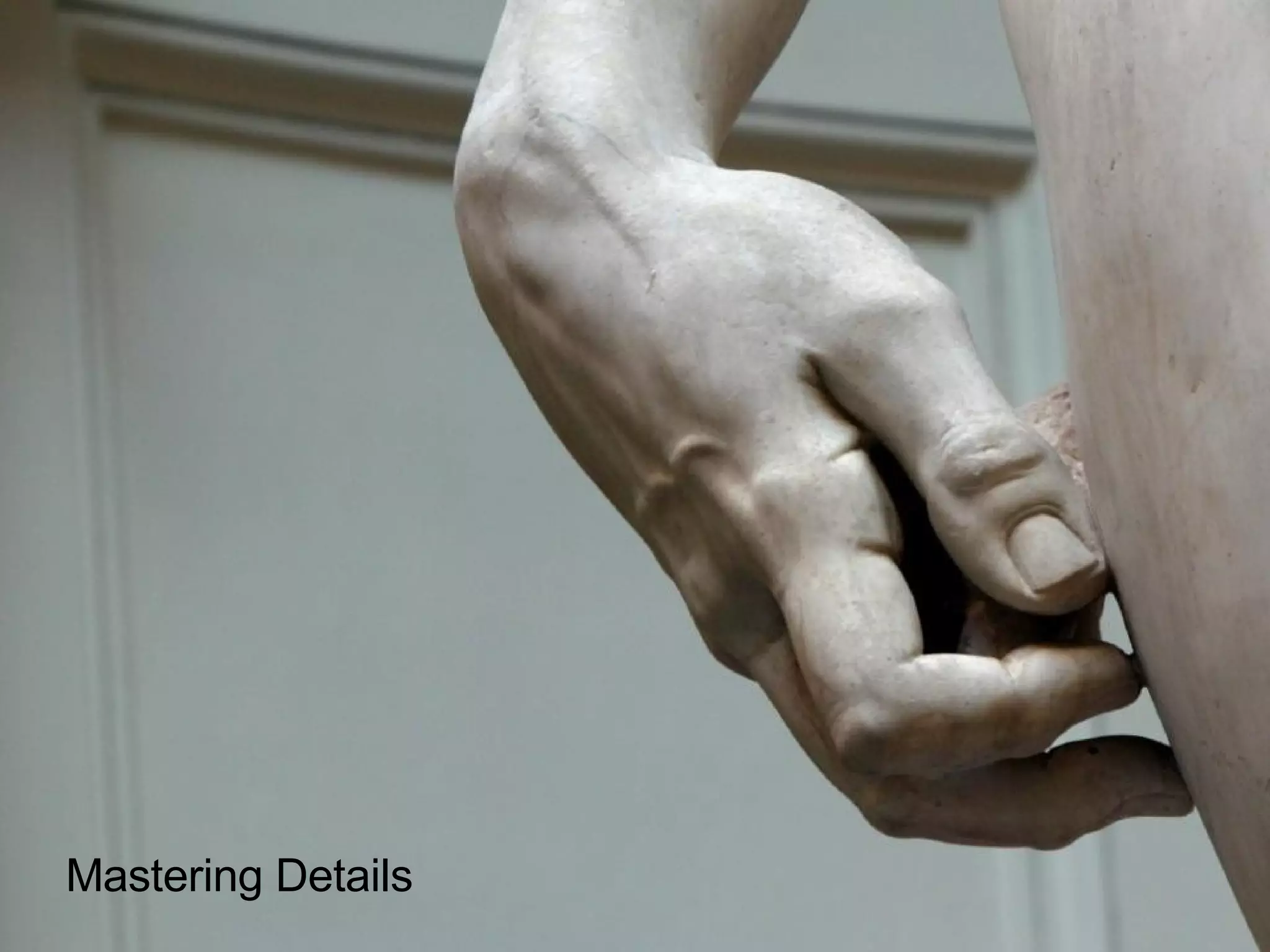 Mastering Details obsession to detail 