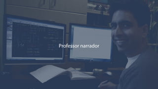 Professor narrador
 