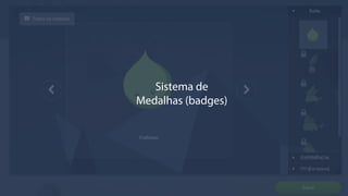 Sistema de
Medalhas (badges)
 