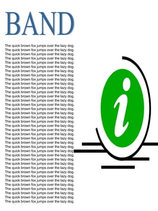 BAND The quick brown fox jumps over the lazy dog.  The quick brown fox jumps over the lazy dog.  The quick brown fox jumps over the lazy dog. The quick brown fox jumps over the lazy dog. The quick brown fox jumps over the lazy dog. The quick brown fox jumps over the lazy dog. The quick brown fox jumps over the lazy dog. The quick brown fox jumps over the lazy dog. The quick brown fox jumps over the lazy dog. The quick brown fox jumps over the lazy dog. The quick brown fox jumps over the lazy dog. The quick brown fox jumps over the lazy dog. The quick brown fox jumps over the lazy dog. The quick brown fox jumps over the lazy dog.  The quick brown fox jumps over the lazy dog.  The quick brown fox jumps over the lazy dog. The quick brown fox jumps over the lazy dog. The quick brown fox jumps over the lazy dog. The quick brown fox jumps over the lazy dog. The quick brown fox jumps over the lazy dog. The quick brown fox jumps over the lazy dog. The quick brown fox jumps over the lazy dog. The quick brown fox jumps over the lazy dog. The quick brown fox jumps over the lazy dog. The quick brown fox jumps over the lazy dog. The quick brown fox jumps over the lazy dog.  The quick brown fox jumps over the lazy dog.  The quick brown fox jumps over the lazy dog. The quick brown fox jumps over the lazy dog. The quick brown fox jumps over the lazy dog. The quick brown fox jumps over the lazy dog. The quick brown fox jumps over the lazy dog. The quick brown fox jumps over the lazy dog. The quick brown fox jumps over the lazy dog. The quick brown fox jumps over the lazy dog. The quick brown fox jumps over the lazy dog. The quick brown fox jumps over the lazy dog. The quick brown fox jumps over the lazy dog. 