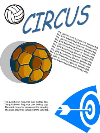 CIRCUS The quick brown fox jumps over the lazy dog.  The quick brown fox jumps over the lazy dog.  The quick brown fox jumps over the lazy dog. The quick brown fox jumps over the lazy dog. The quick brown fox jumps over the lazy dog. The quick brown fox jumps over the lazy dog. The quick brown fox jumps over the lazy dog. The quick brown fox jumps over the lazy dog. The quick brown fox jumps over the lazy dog. The quick brown fox jumps over the lazy dog. The quick brown fox jumps over the lazy dog. The quick brown fox jumps over the lazy dog.  The quick brown fox jumps over the lazy dog.  The quick brown fox jumps over the lazy dog. The quick brown fox jumps over the lazy dog. 