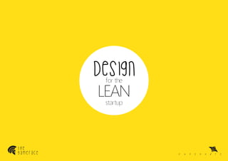 design
LEAN
for the

startup

the
gameface

 