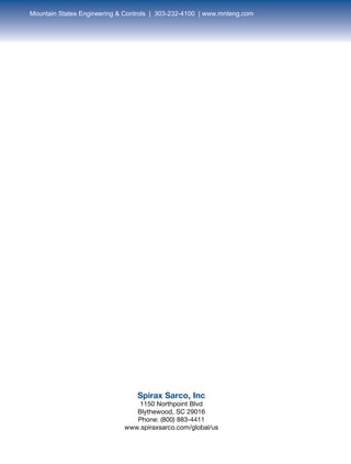 66
Spirax Sarco, Inc
1150 Northpoint Blvd
Blythewood, SC 29016
Phone: (800) 883-4411
www.spiraxsarco.com/global/us
Mountain States Engineering  Controls | 303-232-4100 | www.mnteng.com
 