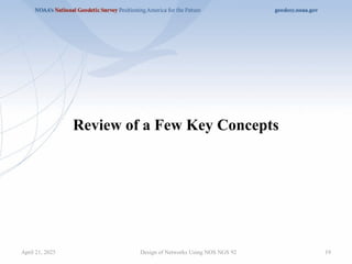 19
Review of a Few Key Concepts
Design of Networks Using NOS NGS 92
April 21, 2025
 