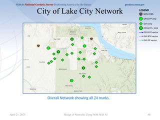 60
Design of Networks Using NOS NGS 92
City of Lake City Network
Overall Network showing all 24 marks.
April 21, 2025
 