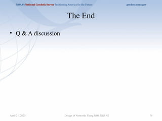 70
The End
• Q & A discussion
Design of Networks Using NOS NGS 92
April 21, 2025
 