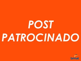 POST
PATROCINADO
(regra dos 20%)
 