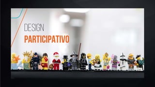 Design
participativo
 