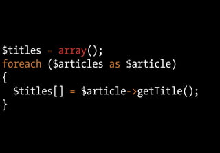 $titles = array();
foreach ($articles as $article)
{
$titles[] = $article->getTitle();
}
 
