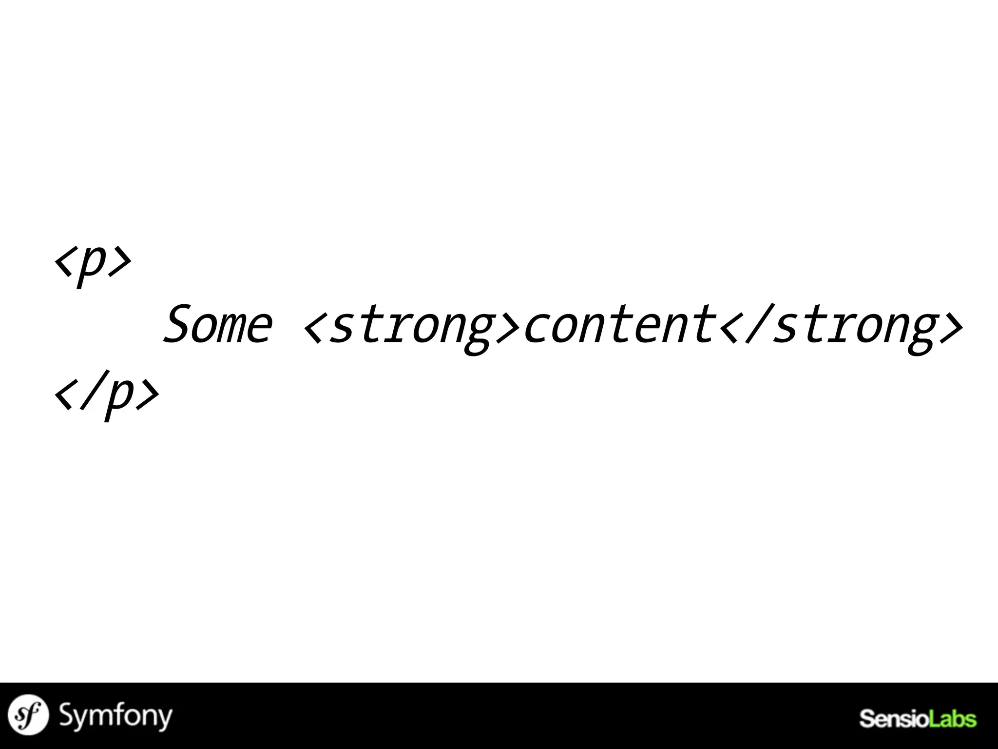 <p>
      Some <strong>content</strong>
</p>
 