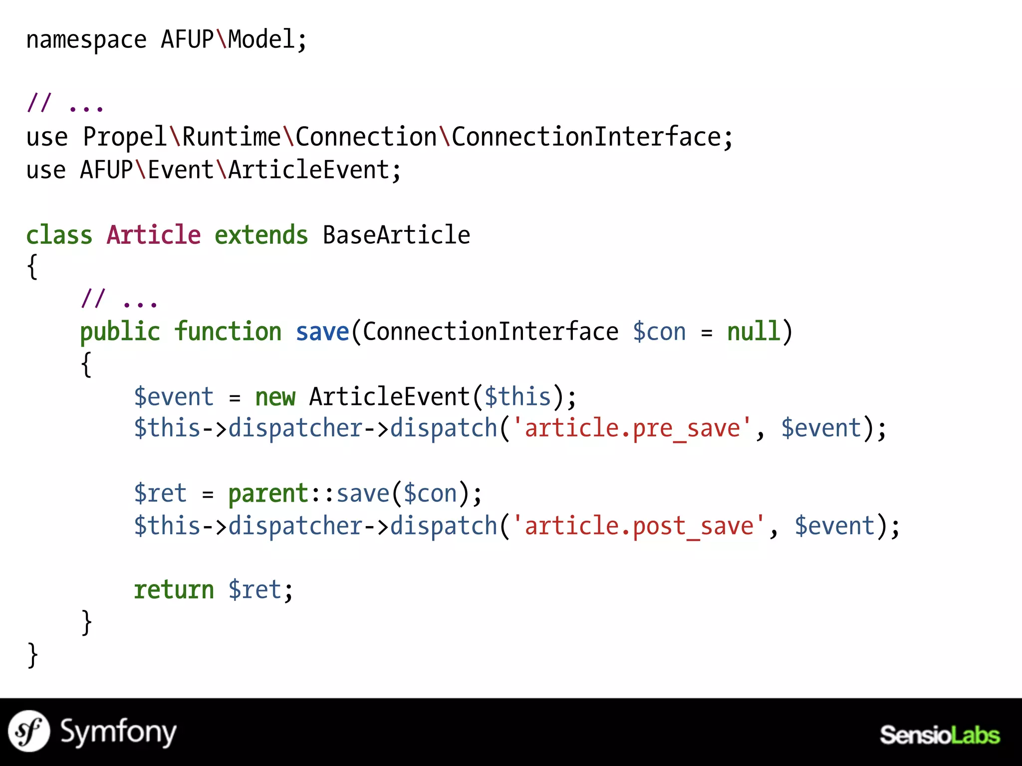 namespace AFUPModel;

// ...
use PropelRuntimeConnectionConnectionInterface;
use AFUPEventArticleEvent;

class Article extends BaseArticle
{
    // ...
    public function save(ConnectionInterface $con = null)
    {
        $event = new ArticleEvent($this);
        $this->dispatcher->dispatch('article.pre_save', $event);

         $ret = parent::save($con);
         $this->dispatcher->dispatch('article.post_save', $event);

         return $ret;
    }
}
 