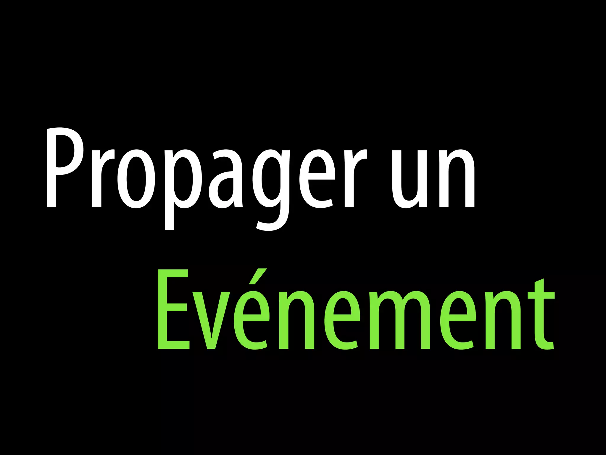 Propager un
   Evénement
 