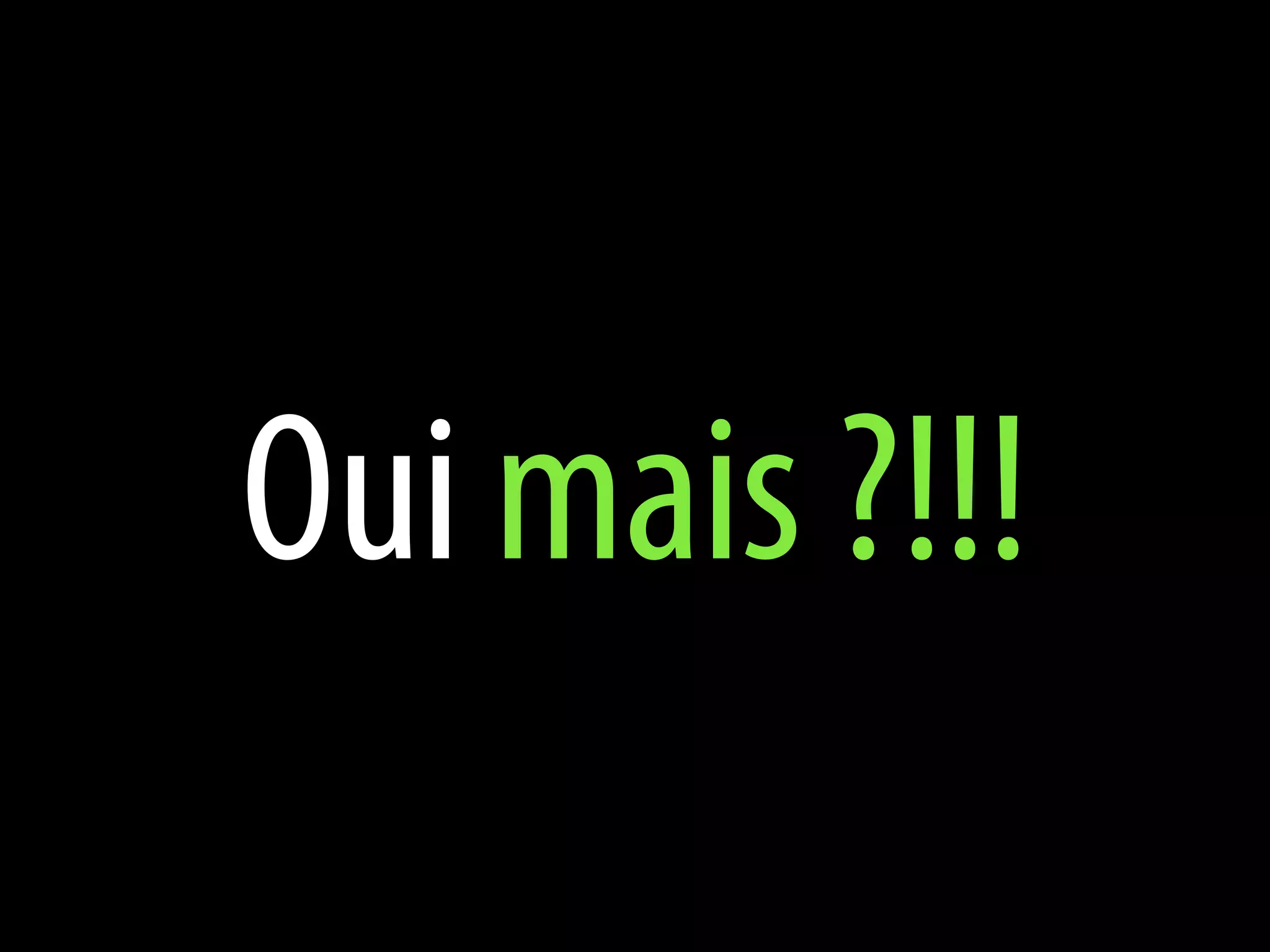 Oui mais ?!!!
 