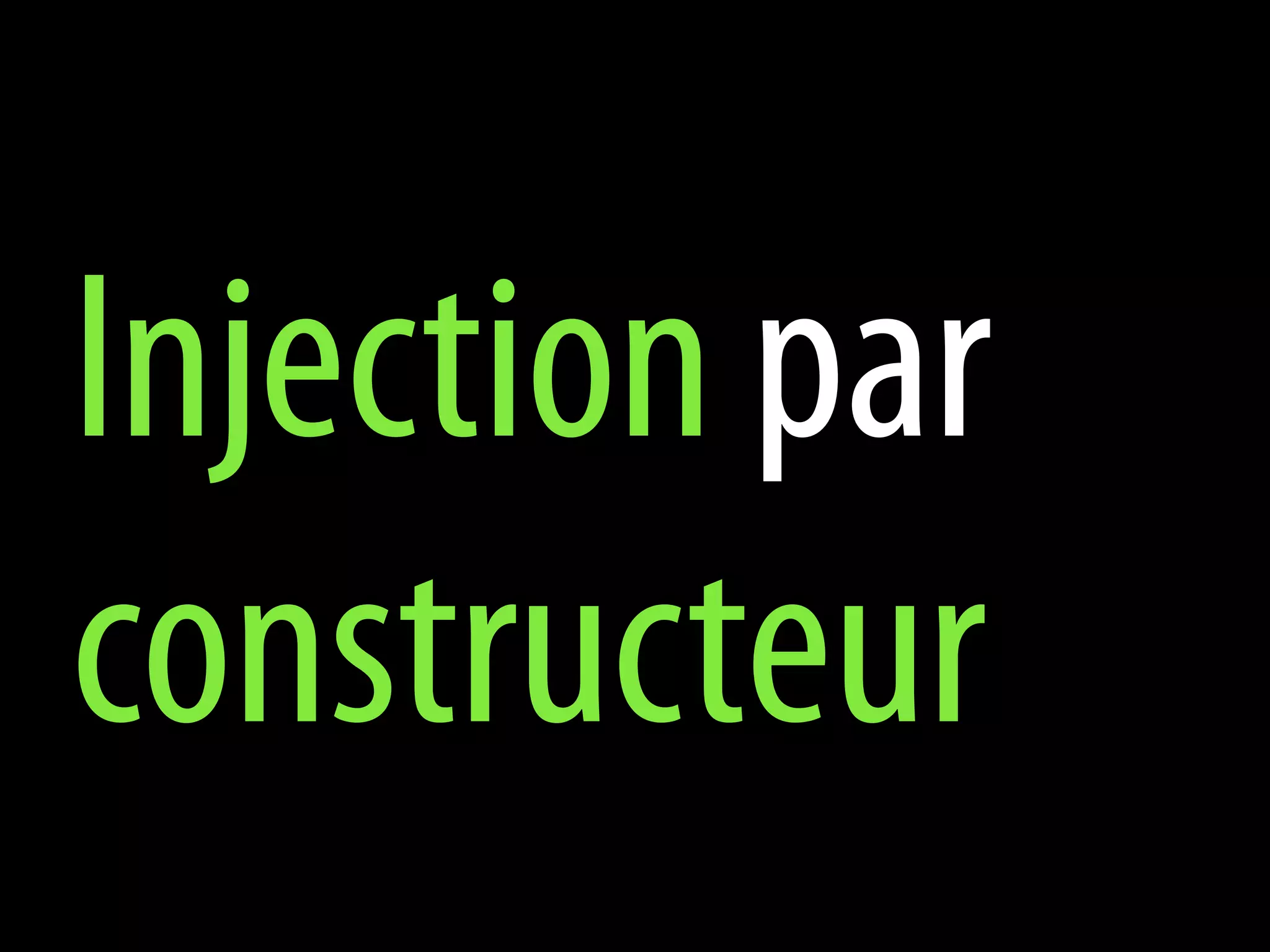 Injection par
constructeur
 