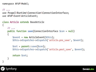 namespace AFUPModel;

// ...
use PropelRuntimeConnectionConnectionInterface;
use AFUPEventArticleEvent;

class Article extends BaseArticle
{
    // ...
    public function save(ConnectionInterface $con = null)
    {
        $event = new ArticleEvent($this);
        $this->dispatcher->dispatch('article.pre_save', $event);

         $ret = parent::save($con);
         $this->dispatcher->dispatch('article.post_save', $event);

         return $ret;
    }
}
 