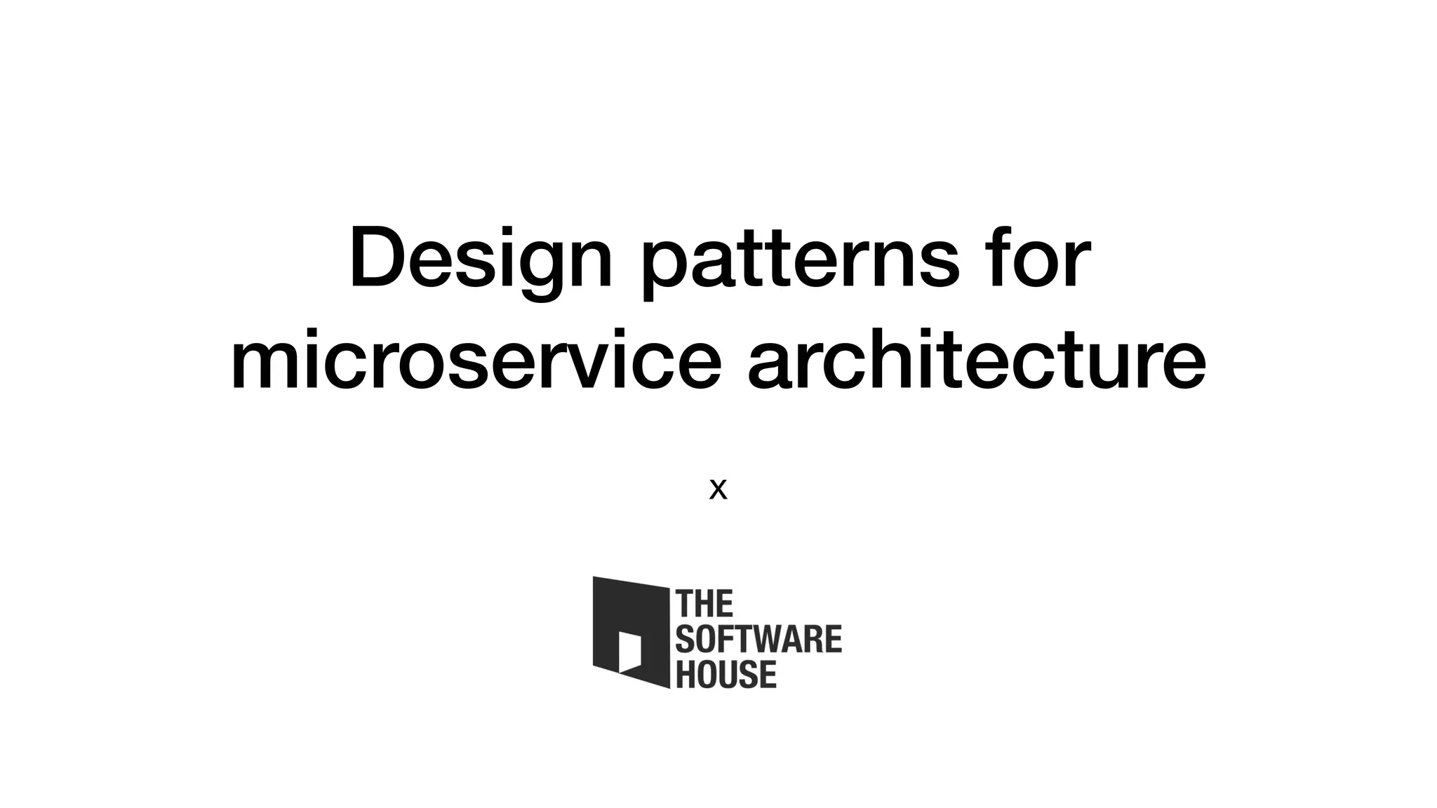 Design patterns for
microservice architecture
x
 