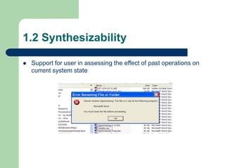 1.2 Synthesizability
 Support for user in assessing the effect of past operations on
current system state
 
