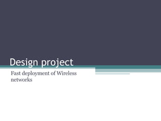 Design project Fast deployment of Wireless networks