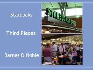 Starbucks Barnes & Noble Third Places 