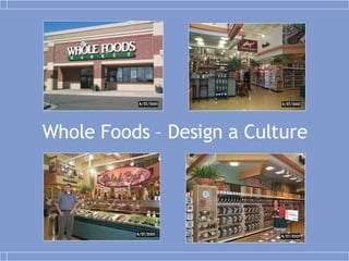 Whole Foods – Design a Culture 