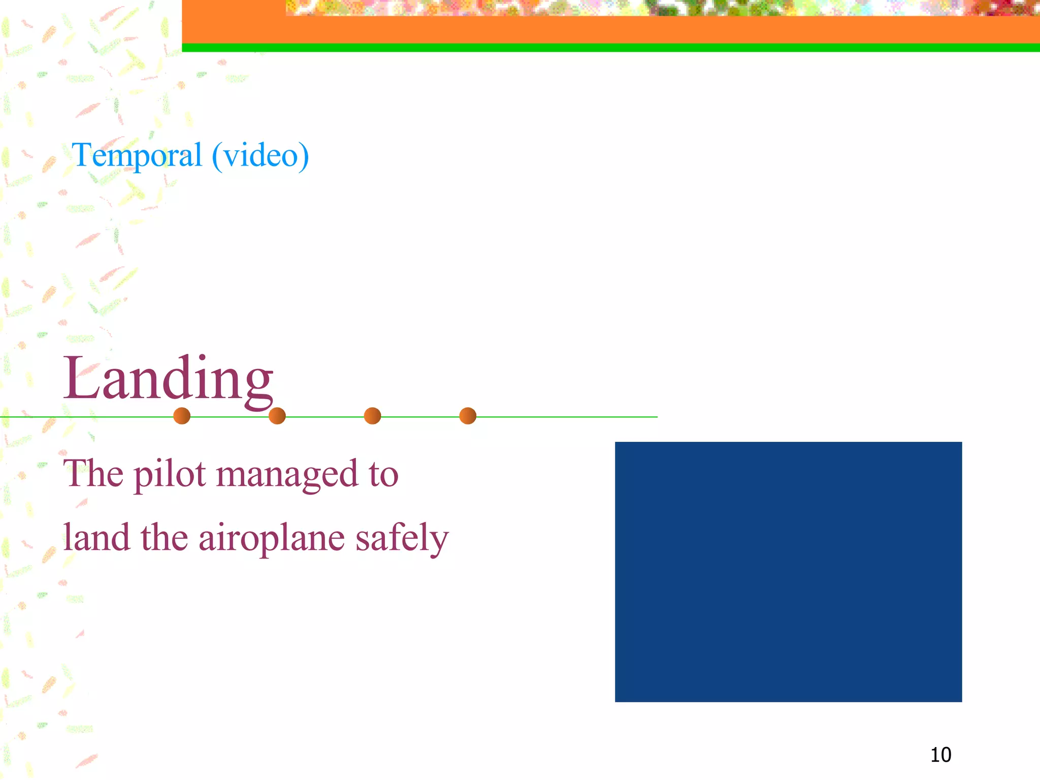 Landing The pilot managed to land the airoplane safely   Temporal (video) 
