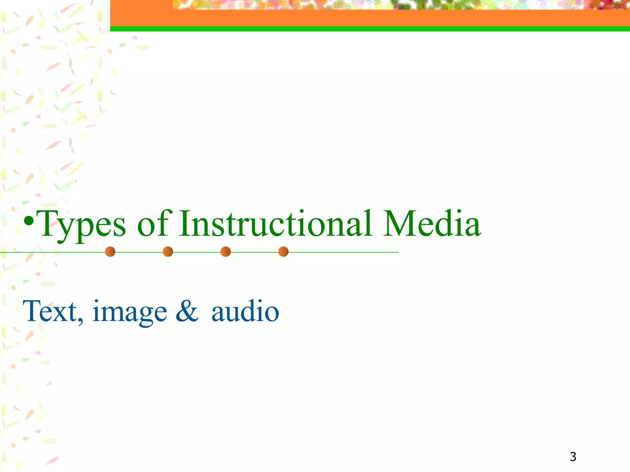 Types of Instructional Media   Text, image & audio   
