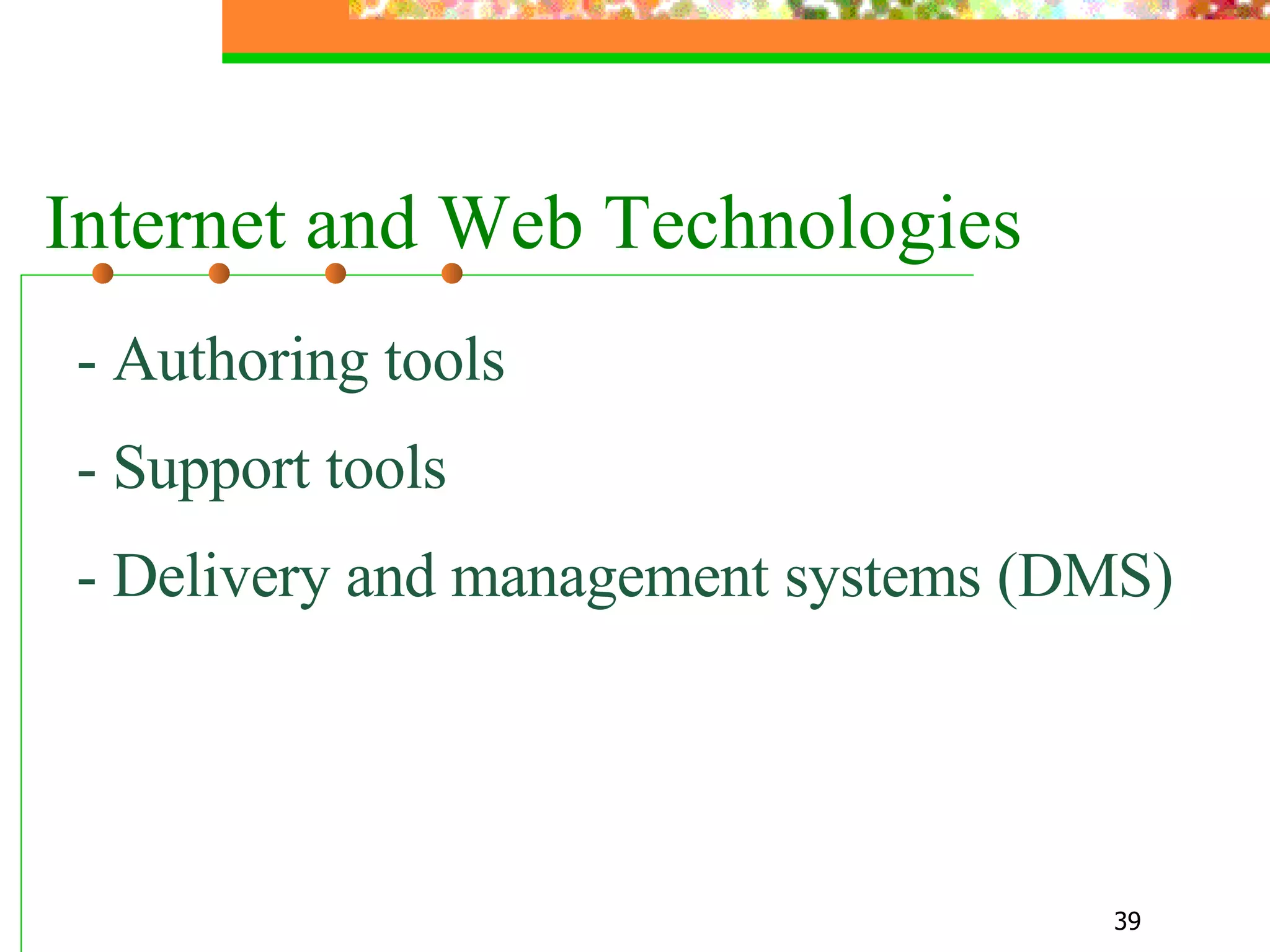 Internet and Web Technologies - Authoring tools - Support tools  - Delivery and management systems (DMS) 