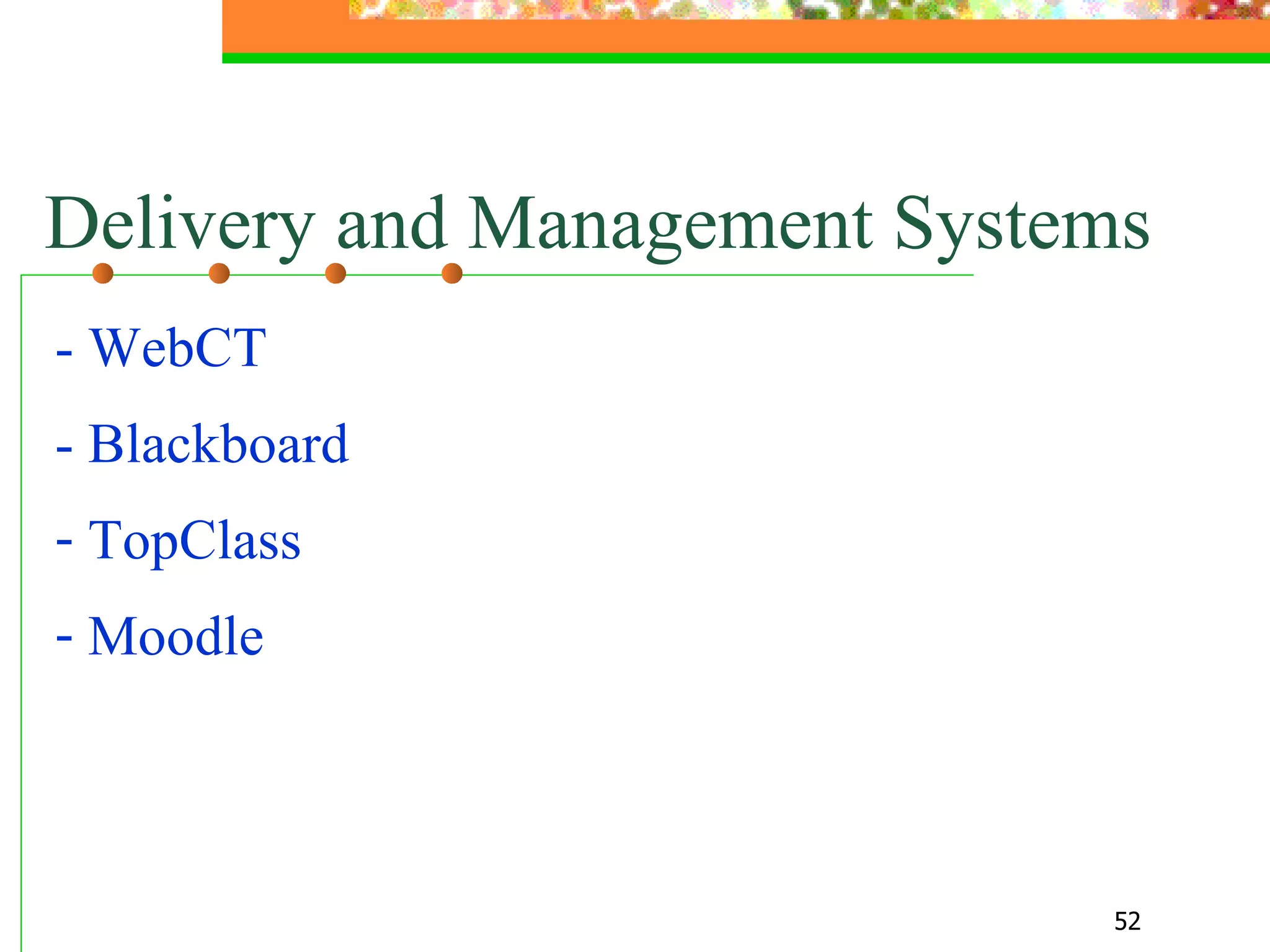 Delivery and Management Systems - WebCT - Blackboard TopClass Moodle  