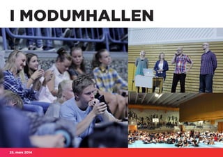 25. mars 2014
I MODUMHALLEN
 