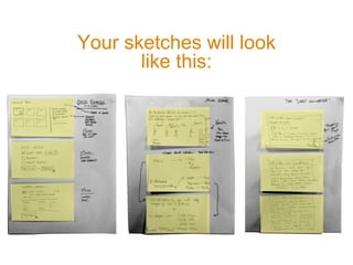 Your sketches will look
like this:
 