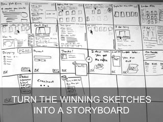 TURN THE WINNING SKETCHES
INTO A STORYBOARD
 