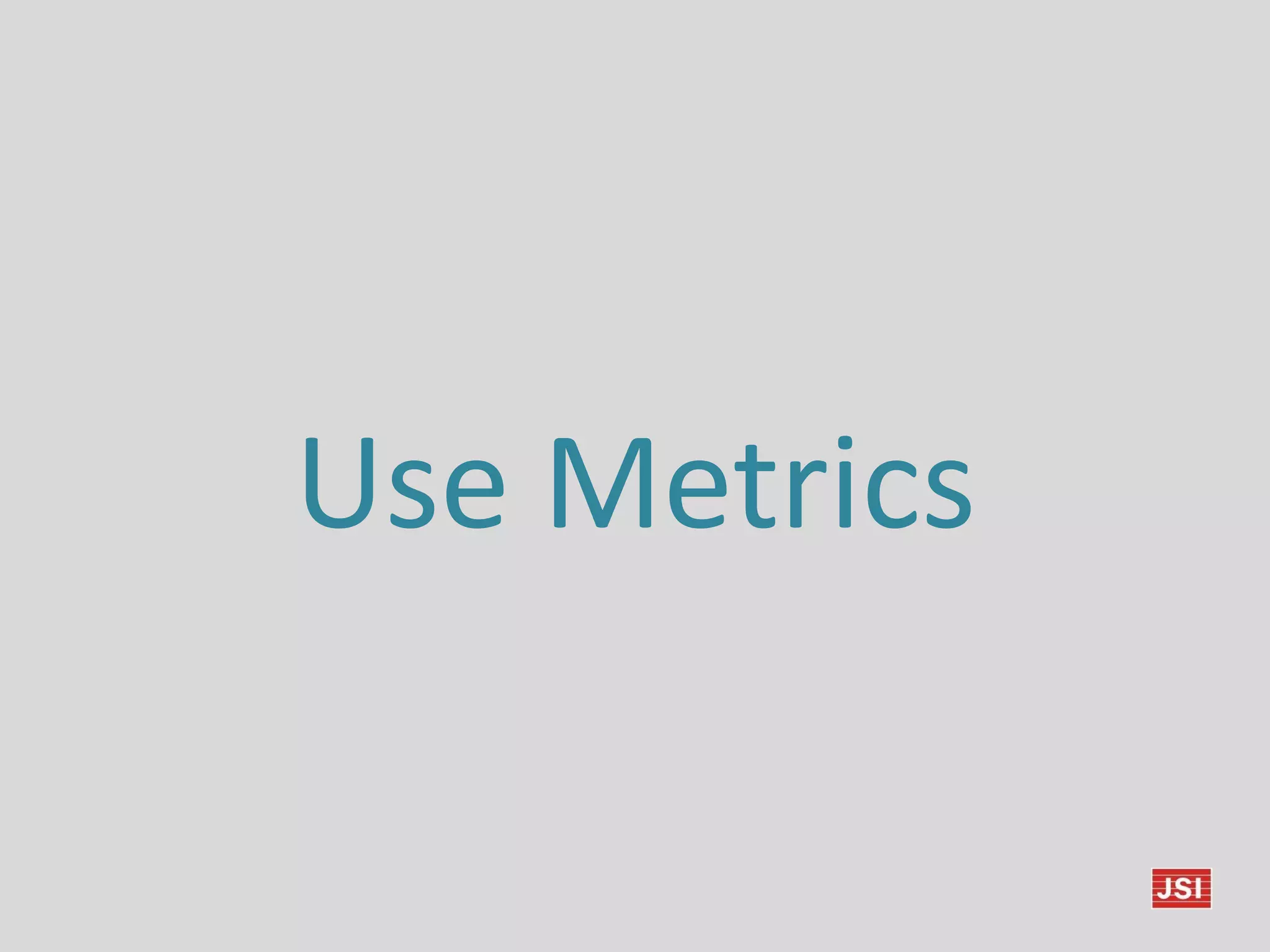 Use Metrics
 