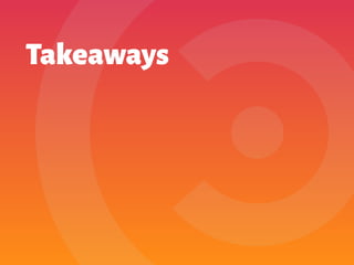 Takeaways
 