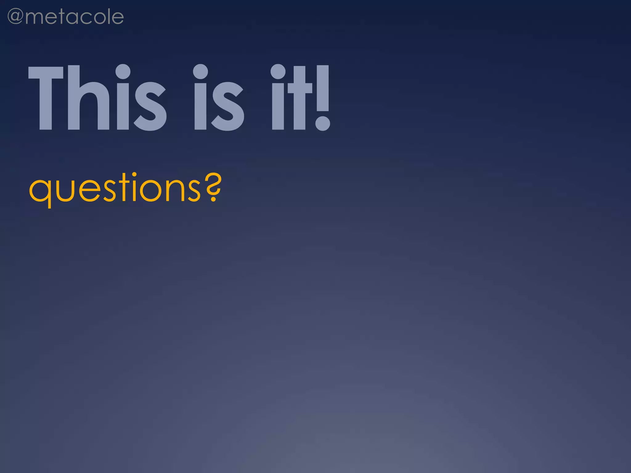 This is it!@metacolequestions?