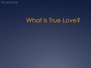 Introduction to Design Thinking and finding True Love