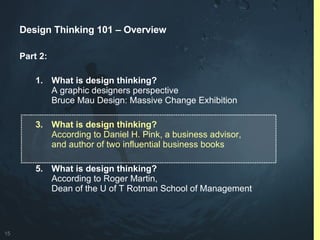 Design Thinking 101 – Overview <ul><li>Part 2: </li></ul><ul><ul><li>What is design thinking? A graphic designers perspect...