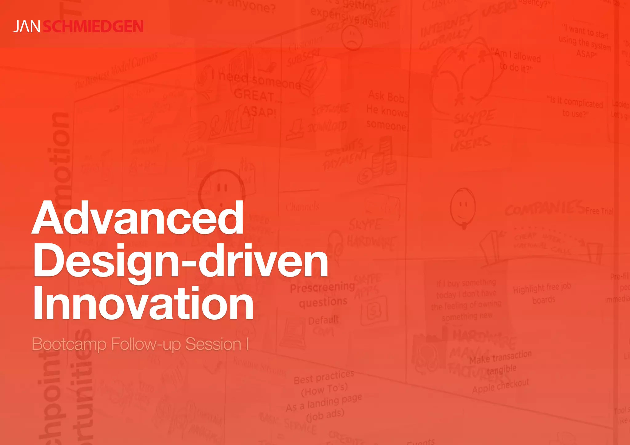 Advanced
Design-driven
Innovation
Bootcamp Follow-up Session I
 