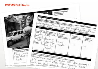 mework helped researchers do rapid ethnography and work within research parameters pertaining to the topic. Th
found plastic into large jute bags and carry it on foot to a plastic wholesaler, w
stifies the activity.
POEMS Field Notes
27
Designing for the Base of the P
nd work within research paramarg
Image Credit: Designing for the Base of the Pyramid, Patrick Whitney, Anjali Kelkar (2004)
 