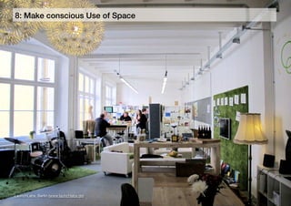 38
8: Make conscious Use of Space
LaunchLabs, Berlin (www.launchlabs.de)
 