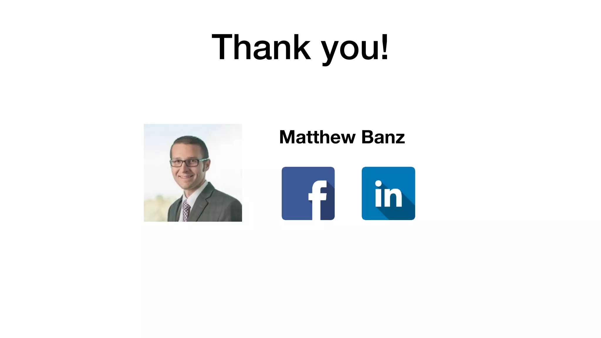 Thank you!
Matthew Banz
 