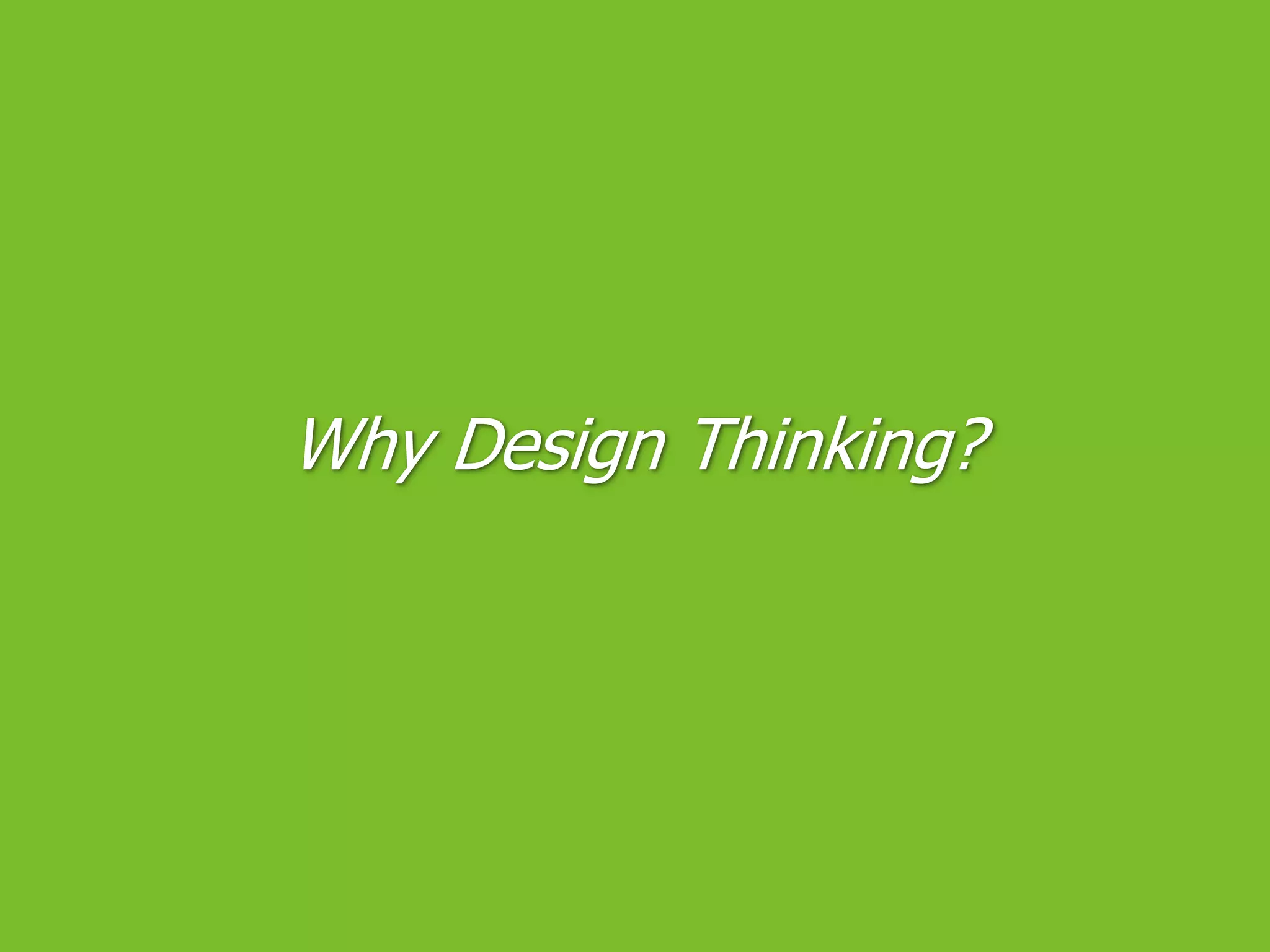 Why Design Thinking?