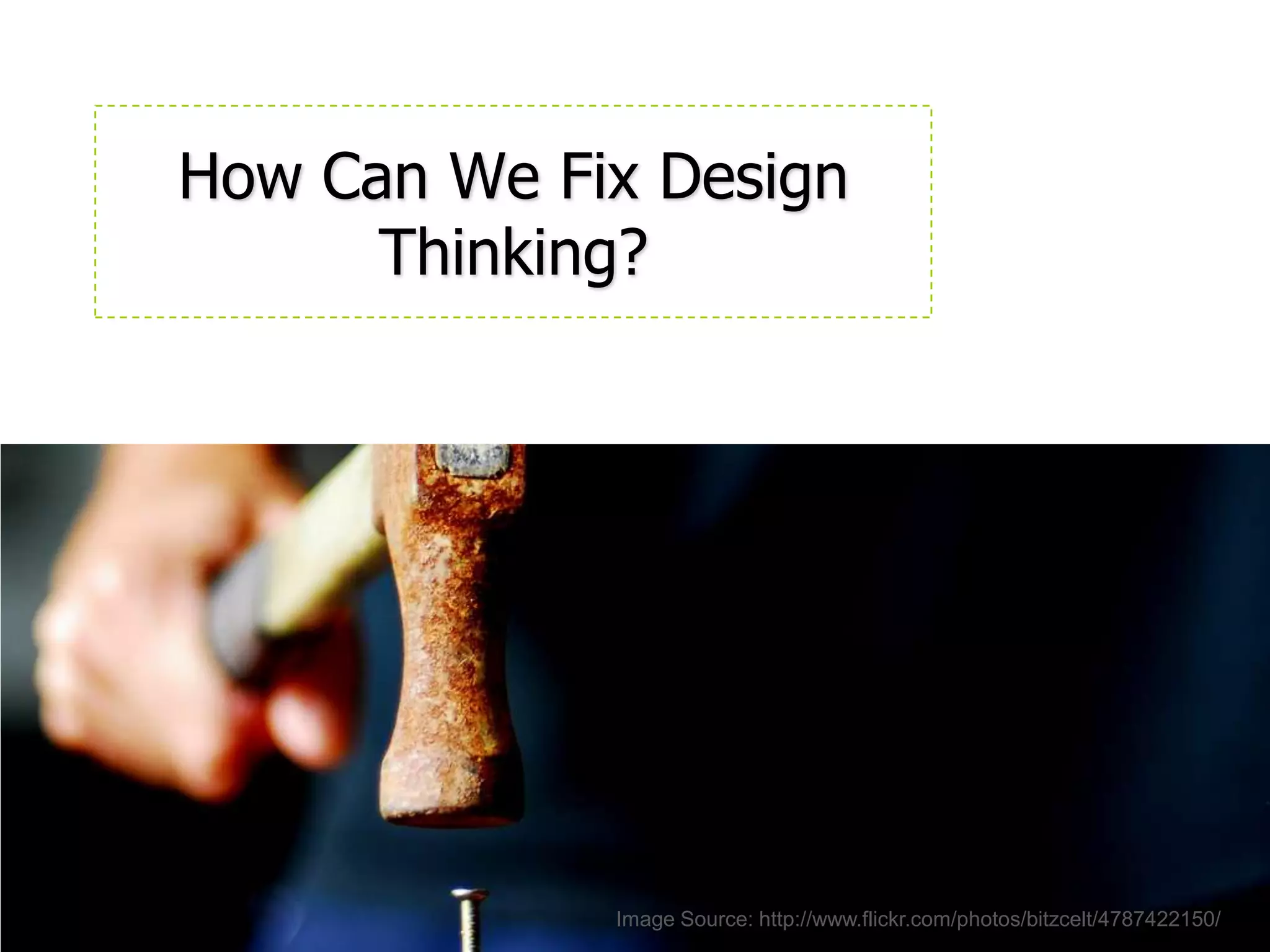 How Can We Fix Design Thinking?Image Source: http://www.flickr.com/photos/bitzcelt/4787422150/